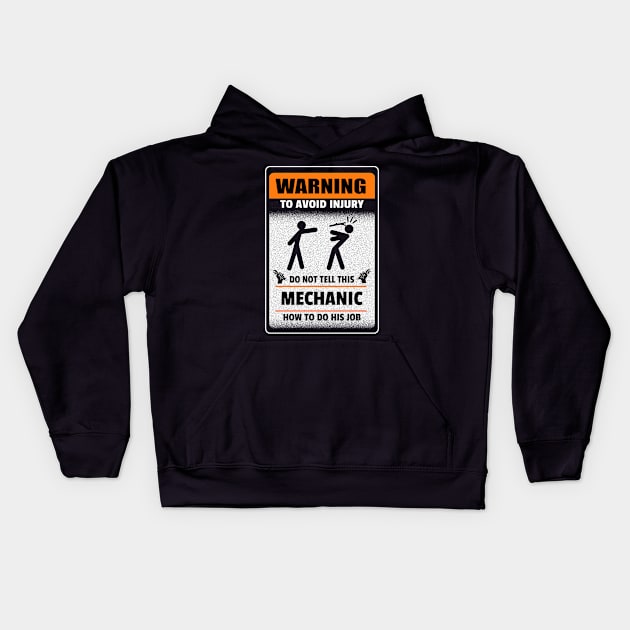 Warning to avoid injury do not tell this mechanic How to do his job. Kids Hoodie by designathome